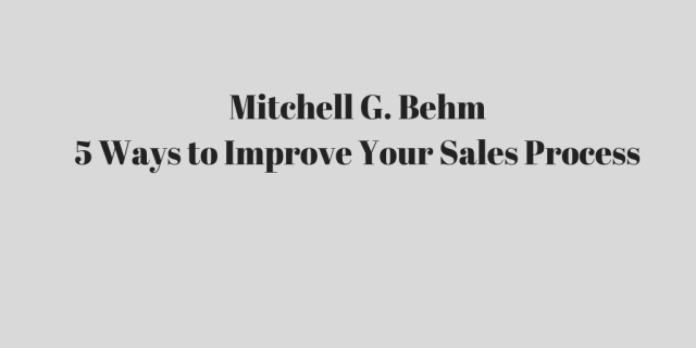 Mitchell G. Behm_ 5 Ways to Improve Your Sales Process