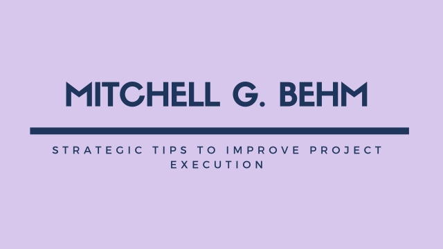 Mitchell G. Behm_ Strategic Tips to Improve Project Execution.jpg